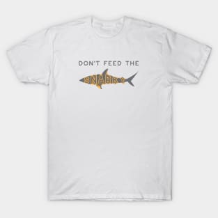 Funny Don't Feed the Snarky T-Shirt